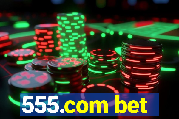 555.com bet